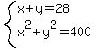 system%28x%2By=28%2Cx%5E2%2By%5E2=400%29