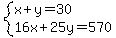 system%28x%2By=30%2C16x%2B25y=570%29
