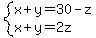 system%28x%2By=30-z%2Cx%2By=2z%29