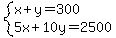 system%28x%2By=300%2C5x%2B10y=2500%29