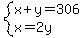 system%28x%2By=306%2Cx=2y%29