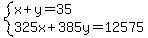 system%28x%2By=35%2C325x%2B385y=12575%29