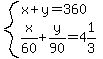 system%28x%2By=360%2Cx%2F60%2By%2F90=4%261%2F3%29