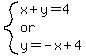 system%28x%2By=4%2Cor%2Cy=-x%2B4%29