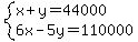 system%28x%2By=44000%2C6x-5y=110000%29