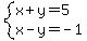 system%28x%2By=5%2Cx-y=-1%29