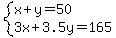 system%28x%2By=50%2C3x%2B3.5y=165%29