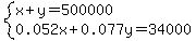system%28x%2By=500000%2C0.052x%2B0.077y=34000%29