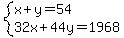 system%28x%2By=54%2C32x%2B44y=1968%29