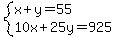 system%28x%2By=55%2C10x%2B25y=925%29
