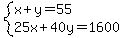 system%28x%2By=55%2C25x%2B40y=1600%29