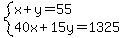 system%28x%2By=55%2C40x%2B15y=1325%29