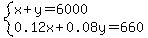 system%28x%2By=6000%2C+0.12x%2B0.08y=660%29
