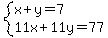 system%28x%2By=7%2C11x%2B11y=77%29