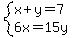 system%28x%2By=7%2C6x=15y%29