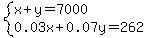 system%28x%2By=7000%2C0.03x%2B0.07y=262%29