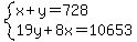 system%28x%2By=728%2C19y%2B8x=10653%29