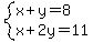 system%28x%2By=8%2Cx%2B2y=11%29