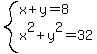 system%28x%2By=8%2Cx%5E2%2By%5E2=32%29