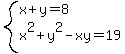 system%28x%2By=8%2Cx%5E2%2By%5E2-xy=19%29