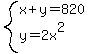 system%28x%2By=820%2Cy=2x%5E2%29