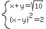 system%28x%2By=sqrt%2810%29+%2C+%28x-y%29%5E2=2%29