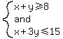 system%28x%2By%3E=8%2Cand%2Cx%2B3y%3C=15%29