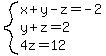 system%28x%2By-z=-2%2Cy%2Bz=2%2C4z=12%29