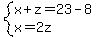 system%28x%2Bz=23-8%2Cx=2z%29