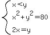 system%28x%3Cy%2Cx%5E2%2By%5E2=80%2C2x=y%29