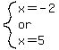 system%28x=-2%2Cor%2Cx=5%29