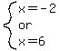 system%28x=-2%2Cor%2Cx=6%29