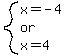 system%28x=-4%2Cor%2Cx=4%29