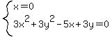 system%28x=0%2C3x%5E2%2B3y%5E2-5x%2B3y=0%29