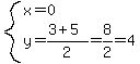 system%28x=0%2Cy=%283%2B5%29%2F2=8%2F2=4%29