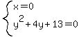 system%28x=0%2Cy%5E2+%2B+4y+%2B+13+=+0%29