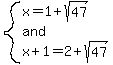 system%28x=1%2Bsqrt%2847%29%2Cand%2Cx%2B1=2%2Bsqrt%2847%29%29