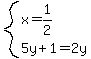 system%28x=1%2F2%2C5y%2B1=2y%29