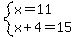 system%28x=11%2Cx%2B4=15%29