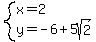 system%28x=2%2Cy=-6%2B5sqrt%282%29%29