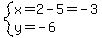 system%28x=2-5=-3%2Cy=-6%29