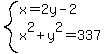 system%28x=2y-2%2Cx%5E2%2By%5E2=337%29