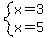 system%28x=3%2Cx=5%29
