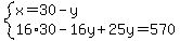 system%28x=30-y%2C16%2A30-16y%2B25y=570%29