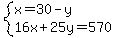 system%28x=30-y%2C16x%2B25y=570%29