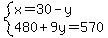 system%28x=30-y%2C480%2B9y=570%29