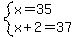 system%28x=35%2Cx%2B2=37%29