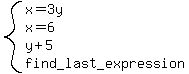 system%28x=3y%2Cx=6%2Cy%2B5%2Cfind_last_expression%29