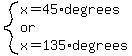 system%28x=45%2Adegrees%2Cor%2Cx=135%2Adegrees%29