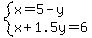 system%28x=5-y%2C+x%2B1.5y=6%29